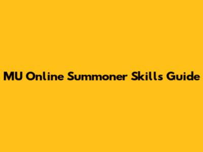 MU Online Summoner Skills Guide