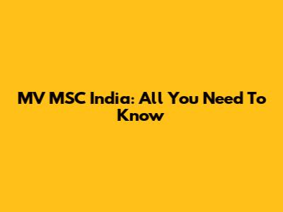 MV MSC India: All You Need To Know