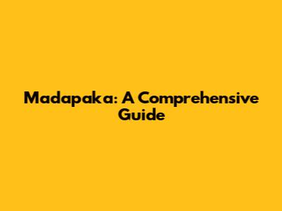 Madapaka: A Comprehensive Guide