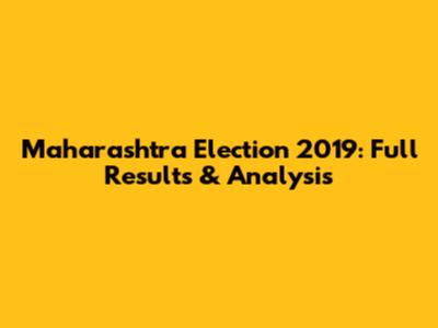 Maharashtra Election 2019: Full Results & Analysis