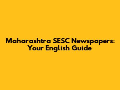 Maharashtra SESC Newspapers: Your English Guide