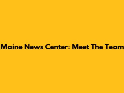 Maine News Center: Meet The Team