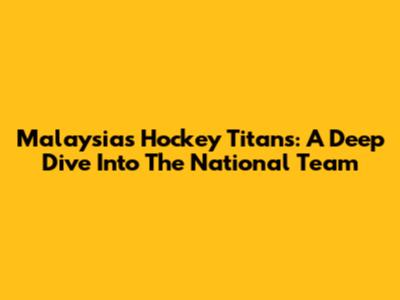 Malaysia's Hockey Titans: A Deep Dive Into The National Team