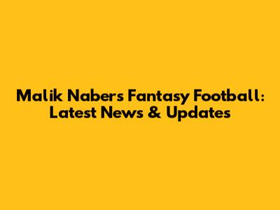 Malik Nabers Fantasy Football: Latest News & Updates