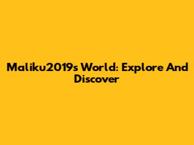 Maliku2019s World: Explore And Discover