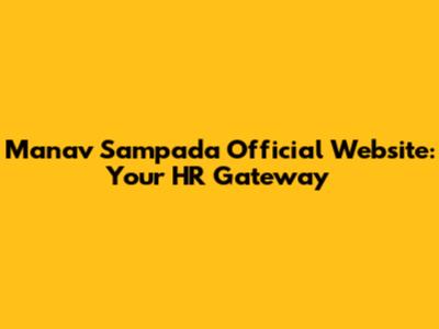Manav Sampada Official Website: Your HR Gateway