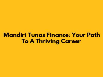 Mandiri Tunas Finance: Your Path To A Thriving Career