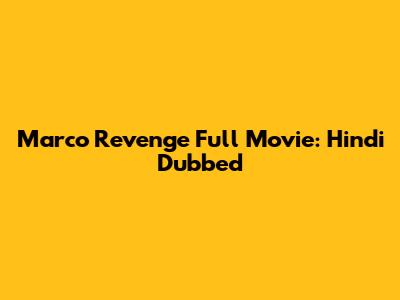 Marco Revenge Full Movie: Hindi Dubbed