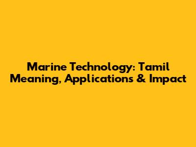Marine Technology: Tamil Meaning, Applications & Impact