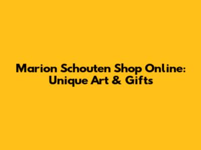 Marion Schouten Shop Online: Unique Art & Gifts