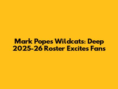 Mark Pope's Wildcats: Deep 2025-26 Roster Excites Fans