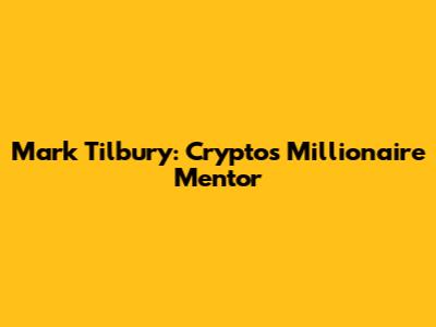 Mark Tilbury: Crypto's Millionaire Mentor