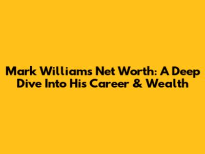 Mark Williams' Net Worth: A Deep Dive Into His Career & Wealth