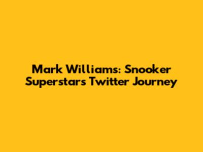 Mark Williams: Snooker Superstar's Twitter Journey