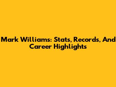 Mark Williams: Stats, Records, And Career Highlights