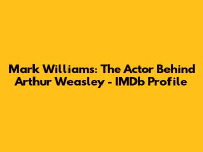 Mark Williams: The Actor Behind Arthur Weasley - IMDb Profile