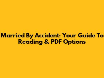 Married By Accident: Your Guide To Reading & PDF Options