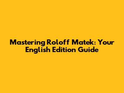 Mastering Roloff Matek: Your English Edition Guide
