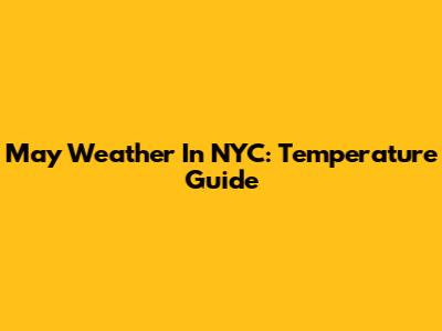 May Weather In NYC: Temperature Guide