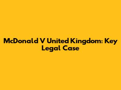 McDonald V United Kingdom: Key Legal Case