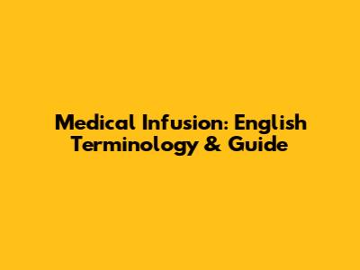 Medical Infusion: English Terminology & Guide