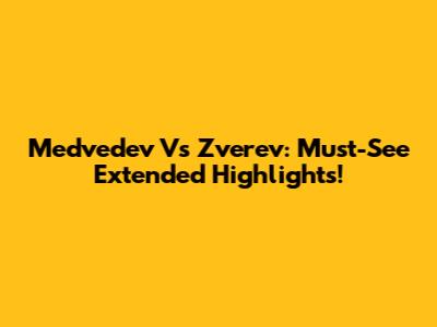 Medvedev Vs Zverev: Must-See Extended Highlights!