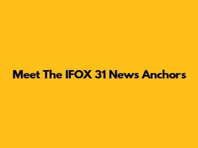 Meet The IFOX 31 News Anchors