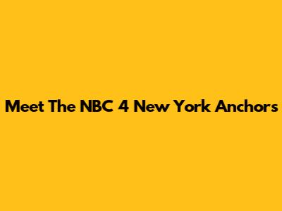 Meet The NBC 4 New York Anchors