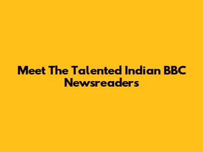 Meet The Talented Indian BBC Newsreaders