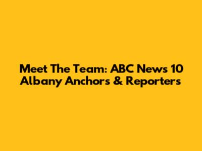 Meet The Team: ABC News 10 Albany Anchors & Reporters