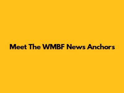 Meet The WMBF News Anchors
