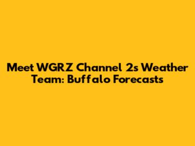 Meet WGRZ Channel 2's Weather Team: Buffalo Forecasts
