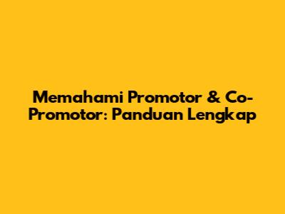 Memahami Promotor & Co-Promotor: Panduan Lengkap