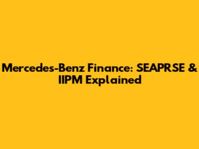 Mercedes-Benz Finance: SEAPRSE & IIPM Explained