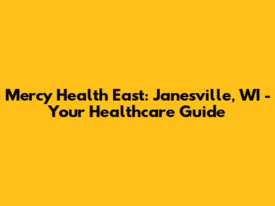 Mercy Health East: Janesville, WI - Your Healthcare Guide