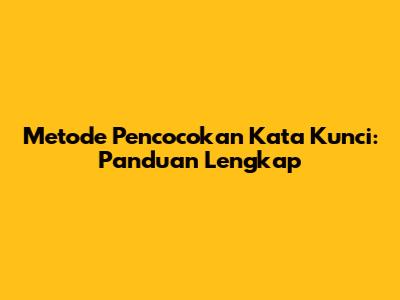 Metode Pencocokan Kata Kunci: Panduan Lengkap