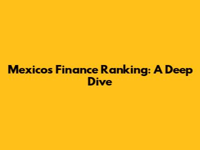 Mexico's Finance Ranking: A Deep Dive