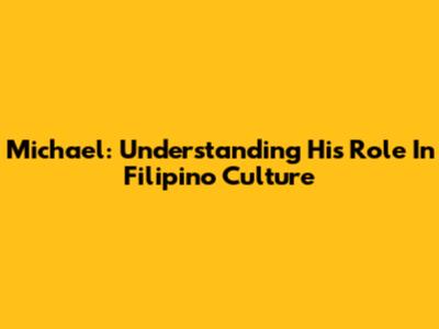Michael: Understanding His Role In Filipino Culture