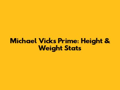 Michael Vick's Prime: Height & Weight Stats