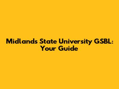 Midlands State University GSBL: Your Guide