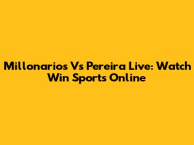 Millonarios Vs Pereira Live: Watch Win Sports Online