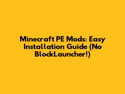 Minecraft PE Mods: Easy Installation Guide (No BlockLauncher!)