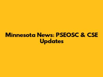 Minnesota News: PSEOSC & CSE Updates