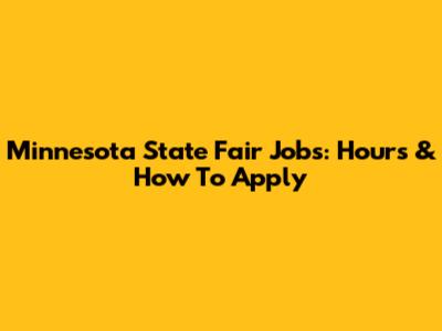 Minnesota State Fair Jobs: Hours & How To Apply