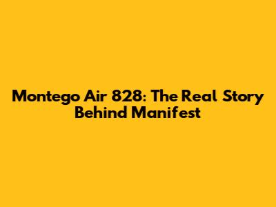 Montego Air 828: The Real Story Behind Manifest