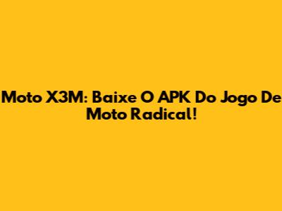 Moto X3M: Baixe O APK Do Jogo De Moto Radical!
