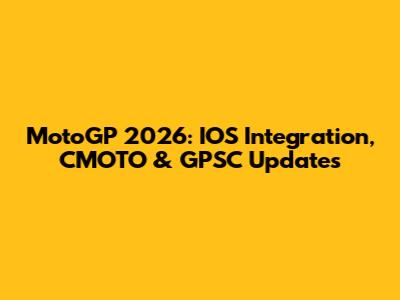 MotoGP 2026: IOS Integration, CMOTO & GPSC Updates