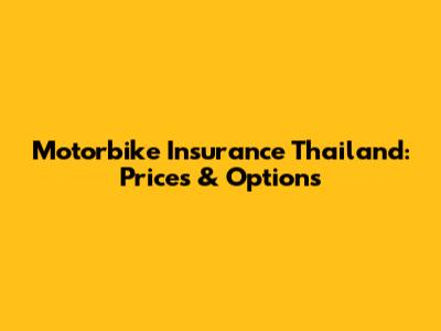 Motorbike Insurance Thailand: Prices & Options