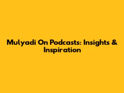 Mulyadi On Podcasts: Insights & Inspiration