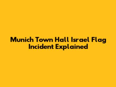 Munich Town Hall Israel Flag Incident Explained